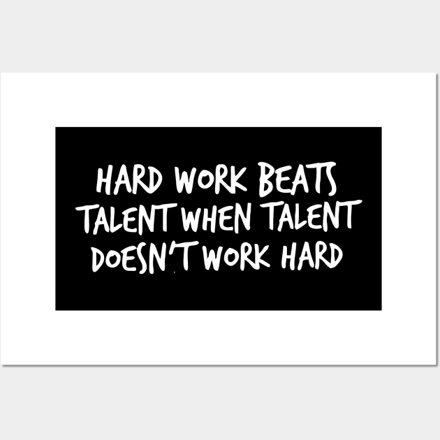 hard work beats talent Wall Art by Vortex.Merch